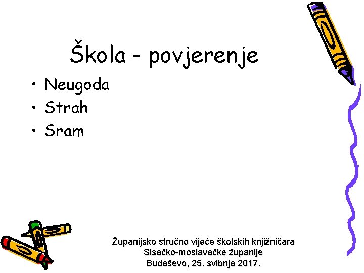 Škola - povjerenje • Neugoda • Strah • Sram Županijsko stručno vijeće školskih knjižničara