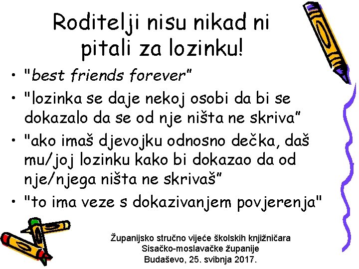 Roditelji nisu nikad ni pitali za lozinku! • "best friends forever” • "lozinka se