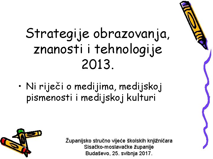 Strategije obrazovanja, znanosti i tehnologije 2013. • Ni riječi o medijima, medijskoj pismenosti i