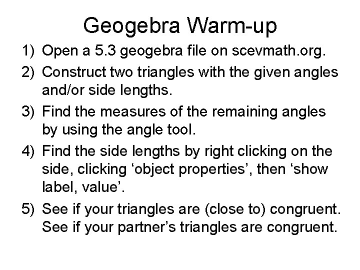 Geogebra Warm-up 1) Open a 5. 3 geogebra file on scevmath. org. 2) Construct