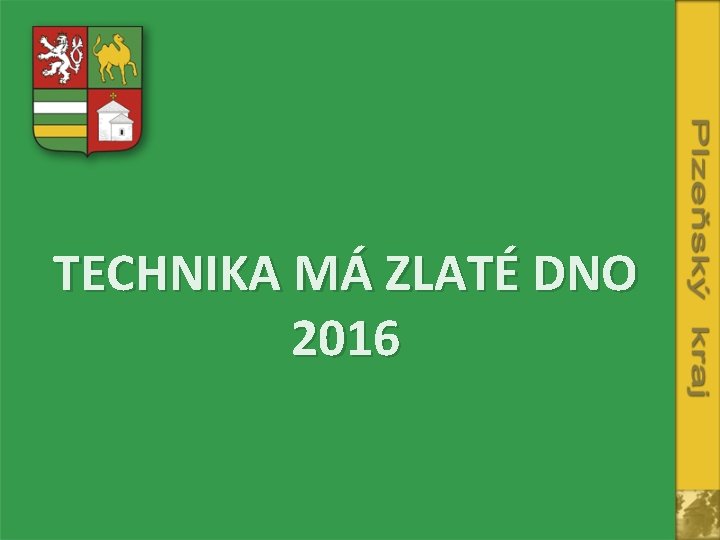 TECHNIKA MÁ ZLATÉ DNO 2016 