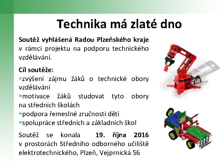 Technika má zlaté dno Soutěž vyhlášená Radou Plzeňského kraje v rámci projektu na podporu