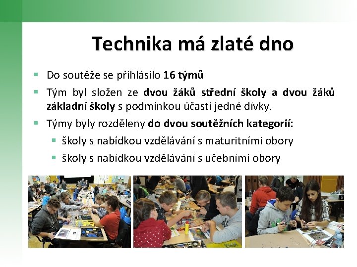 Technika má zlaté dno § Do soutěže se přihlásilo 16 týmů § Tým byl