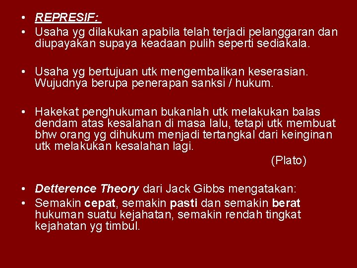  • REPRESIF: • Usaha yg dilakukan apabila telah terjadi pelanggaran diupayakan supaya keadaan