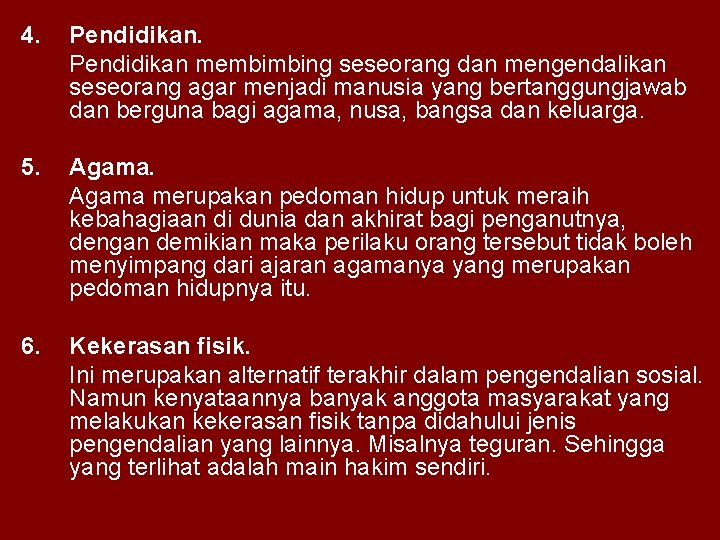 4. Pendidikan membimbing seseorang dan mengendalikan seseorang agar menjadi manusia yang bertanggungjawab dan berguna