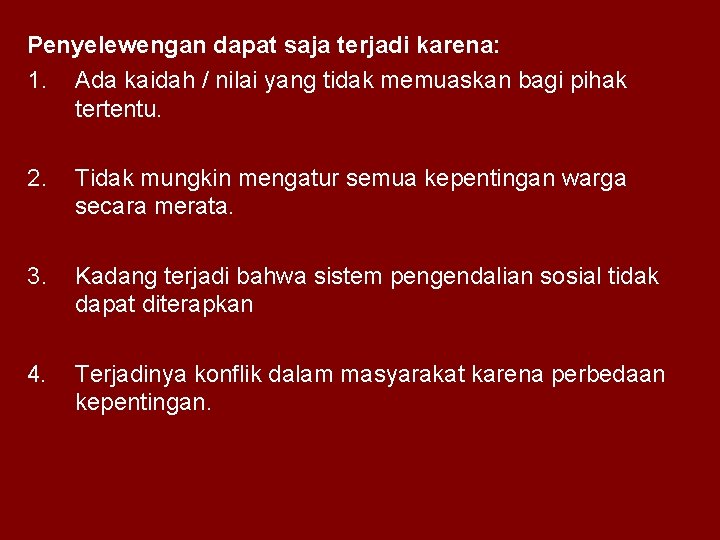 Penyelewengan dapat saja terjadi karena: 1. Ada kaidah / nilai yang tidak memuaskan bagi