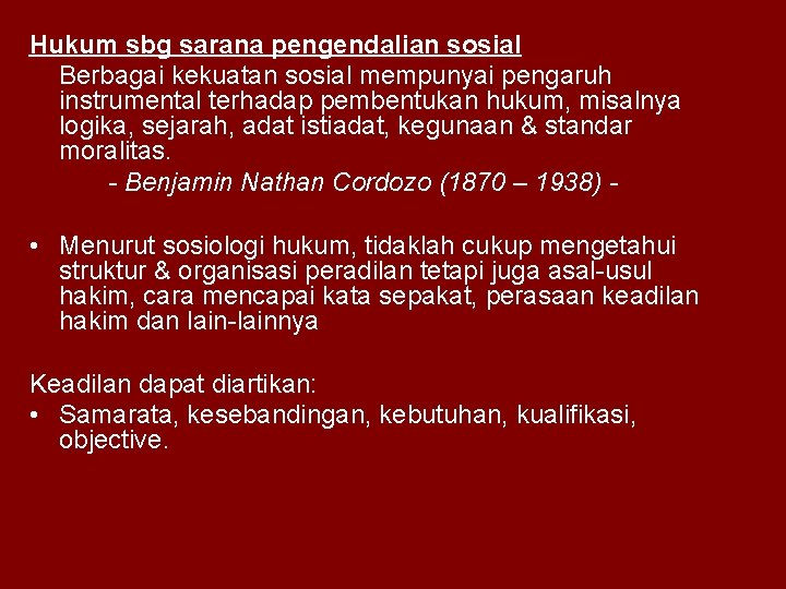 Hukum sbg sarana pengendalian sosial Berbagai kekuatan sosial mempunyai pengaruh instrumental terhadap pembentukan hukum,