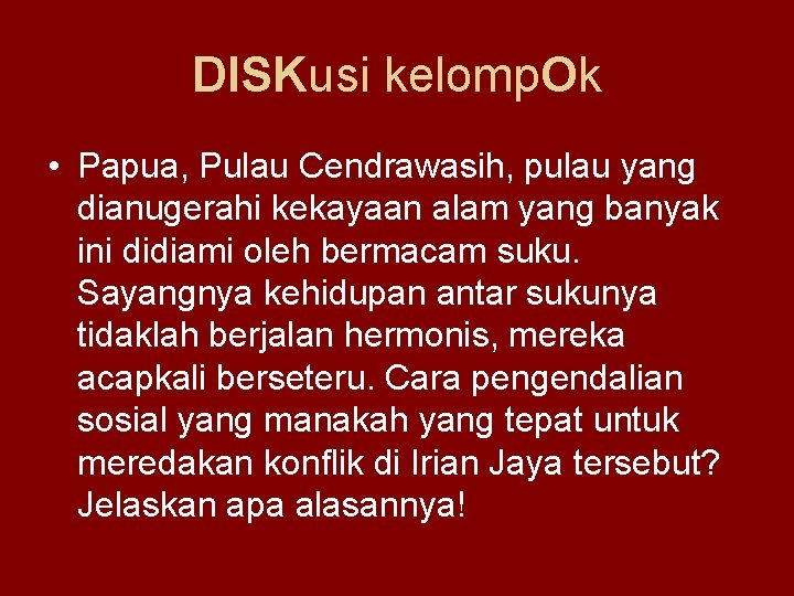 DISKusi kelomp. Ok • Papua, Pulau Cendrawasih, pulau yang dianugerahi kekayaan alam yang banyak