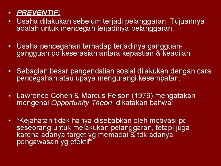  • PREVENTIF: • Usaha dilakukan sebelum terjadi pelanggaran. Tujuannya adalah untuk mencegah terjadinya