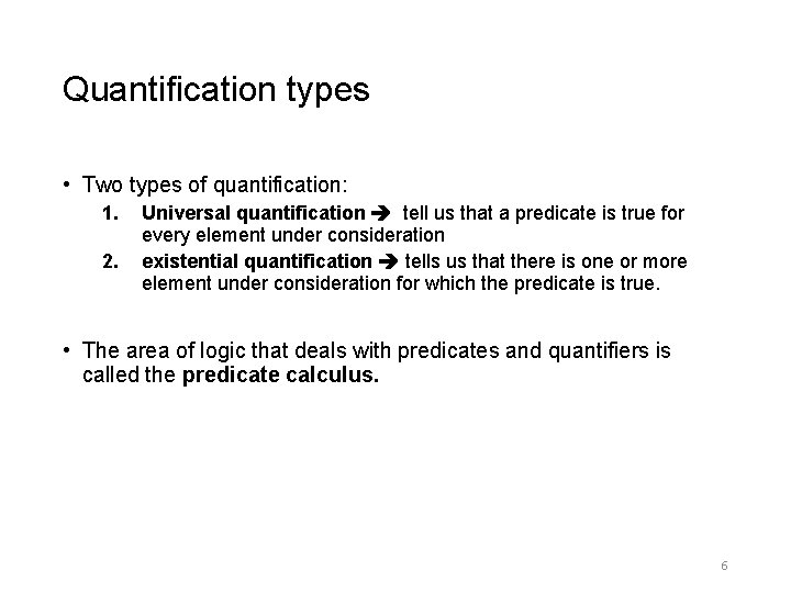 Quantification types • Two types of quantification: 1. 2. Universal quantification tell us that