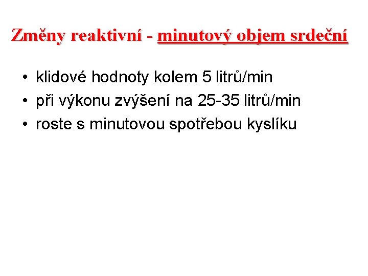 Změny reaktivní - minutový objem srdeční • klidové hodnoty kolem 5 litrů/min • při