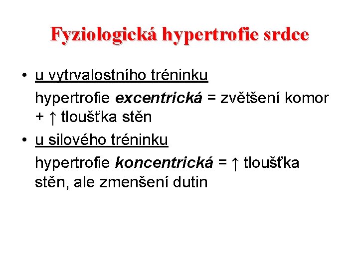 Fyziologická hypertrofie srdce • u vytrvalostního tréninku hypertrofie excentrická = zvětšení komor + ↑