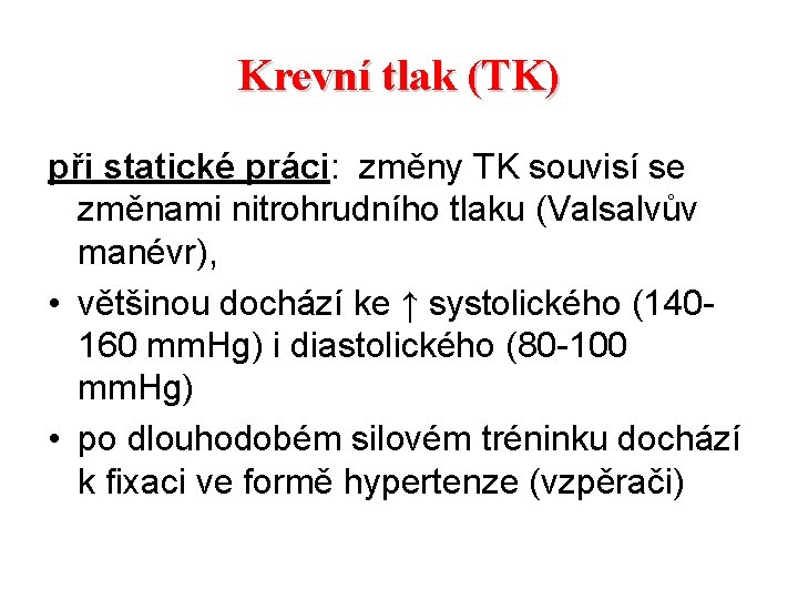Krevní tlak (TK) při statické práci: změny TK souvisí se změnami nitrohrudního tlaku (Valsalvův