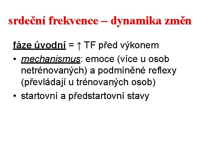 srdeční frekvence – dynamika změn fáze úvodní = ↑ TF před výkonem • mechanismus: