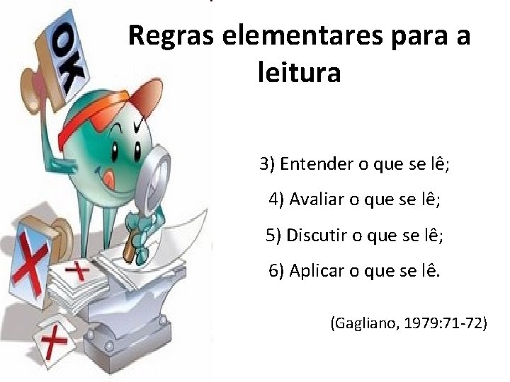 Regras elementares para a leitura 3) Entender o que se lê; 4) Avaliar o