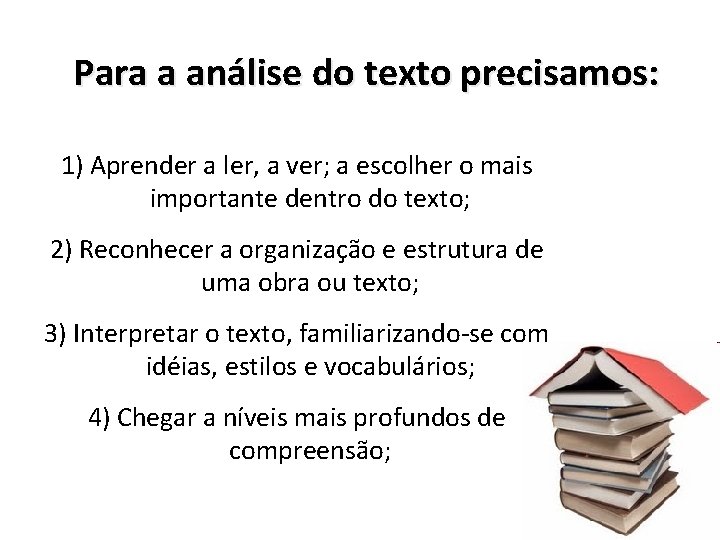 Para a análise do texto precisamos: 1) Aprender a ler, a ver; a escolher