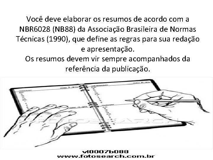 Você deve elaborar os resumos de acordo com a NBR 6028 (NB 88) da