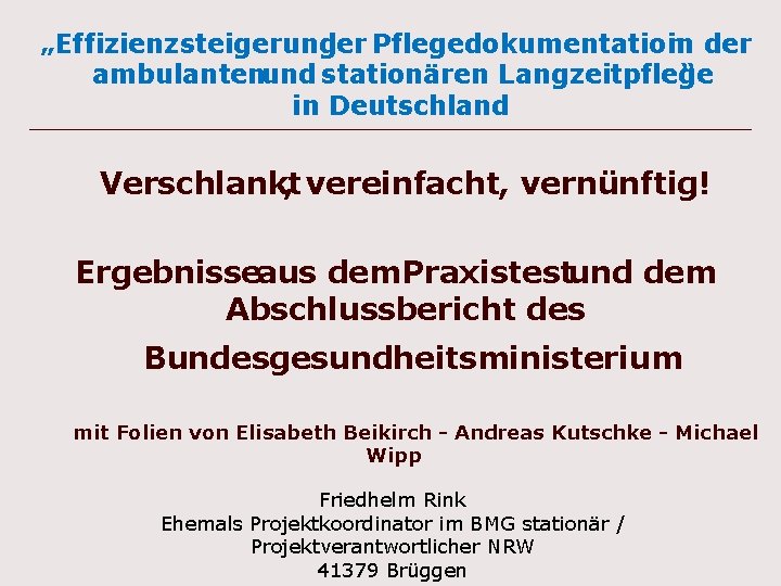 „Effizienzsteigerung der Pflegedokumentation in der ambulantenund stationären Langzeitpflege “ in Deutschland Verschlankt , vereinfacht,