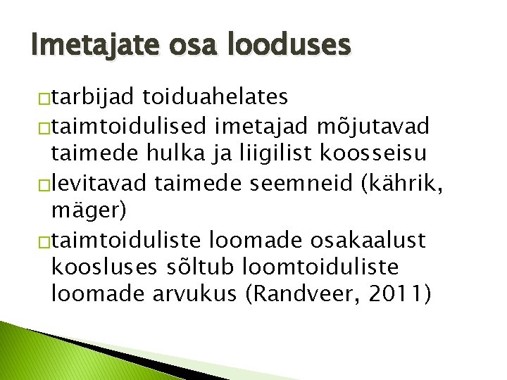 Imetajate osa looduses �tarbijad toiduahelates �taimtoidulised imetajad mõjutavad taimede hulka ja liigilist koosseisu �levitavad