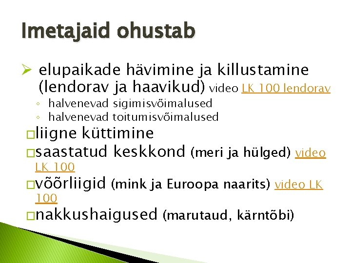 Imetajaid ohustab Ø elupaikade hävimine ja killustamine (lendorav ja haavikud) video LK 100 lendorav