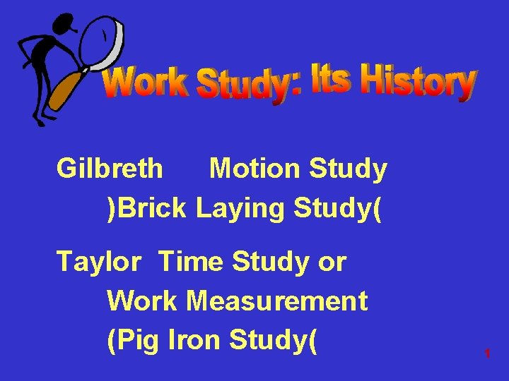 Gilbreth Motion Study )Brick Laying Study( Taylor Time Study or Work Measurement (Pig Iron