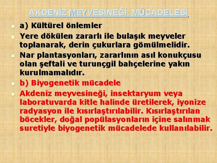 AKDENİZ MEYVESİNEĞİ: MÜCADELESİ n n n a) Kültürel önlemler Yere dökülen zararlı ile bulaşık