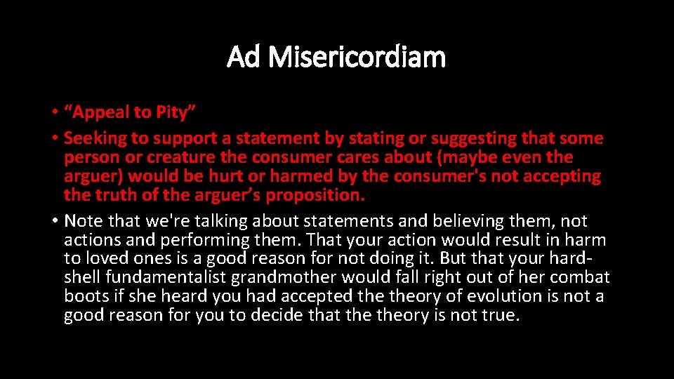 Ad Misericordiam • “Appeal to Pity” • Seeking to support a statement by stating