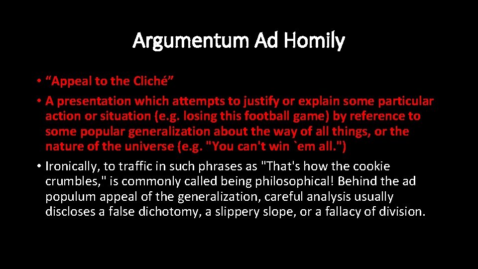 Argumentum Ad Homily • “Appeal to the Cliché” • A presentation which attempts to