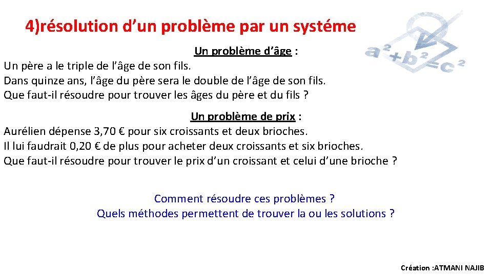 4)résolution d’un problème par un systéme Un problème d’âge : Un père a le