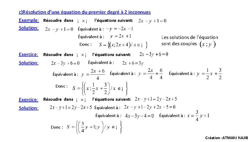 c)Résolution d’une équation du premier degré à 2 inconnues l’équations suivant: Exemple: Résoudre dans