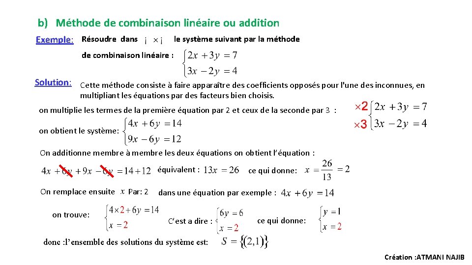 b) Méthode de combinaison linéaire ou addition Exemple: Résoudre dans le système suivant par