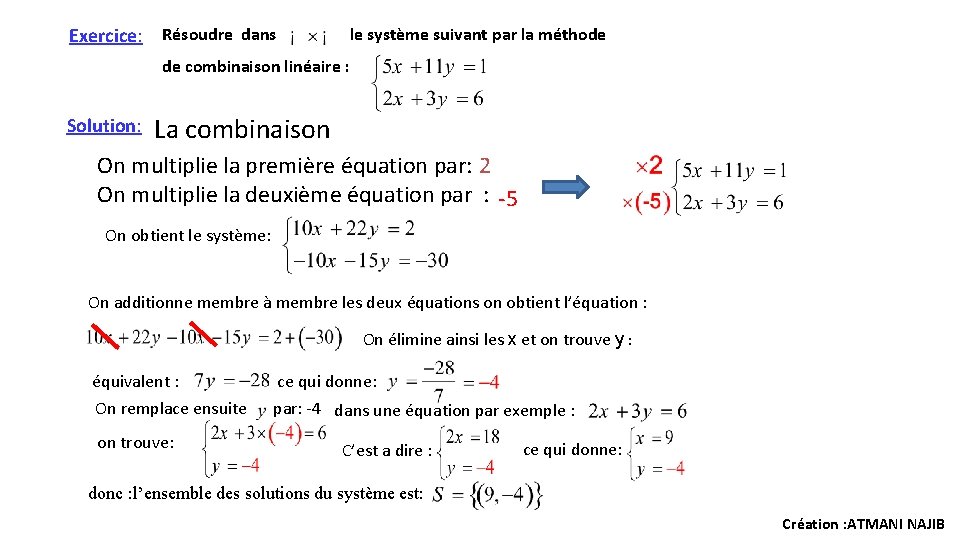 Exercice: Résoudre dans le système suivant par la méthode de combinaison linéaire : Solution: