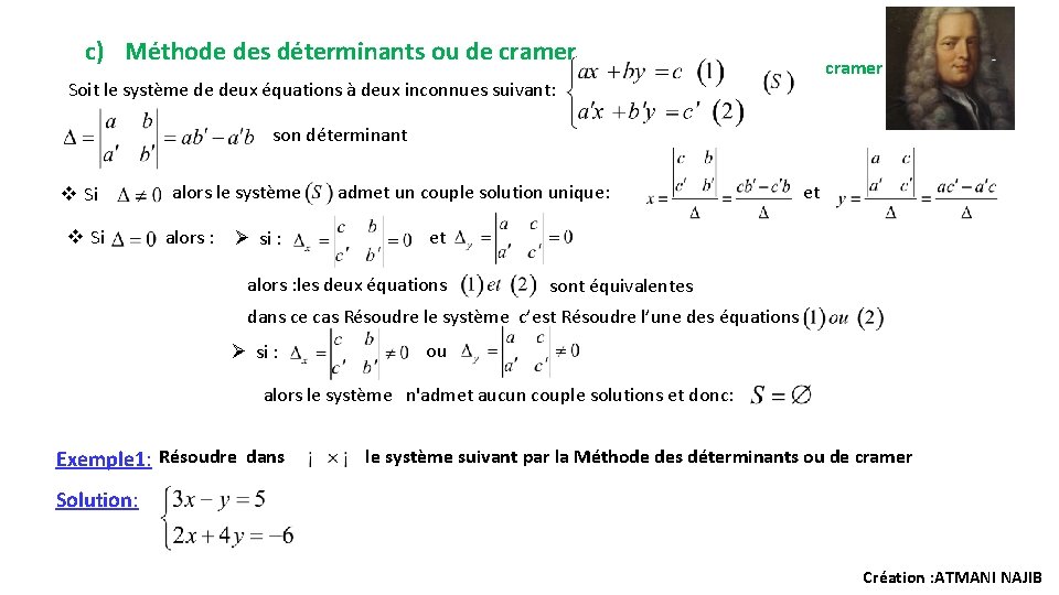 c) Méthode des déterminants ou de cramer Soit le système de deux équations à