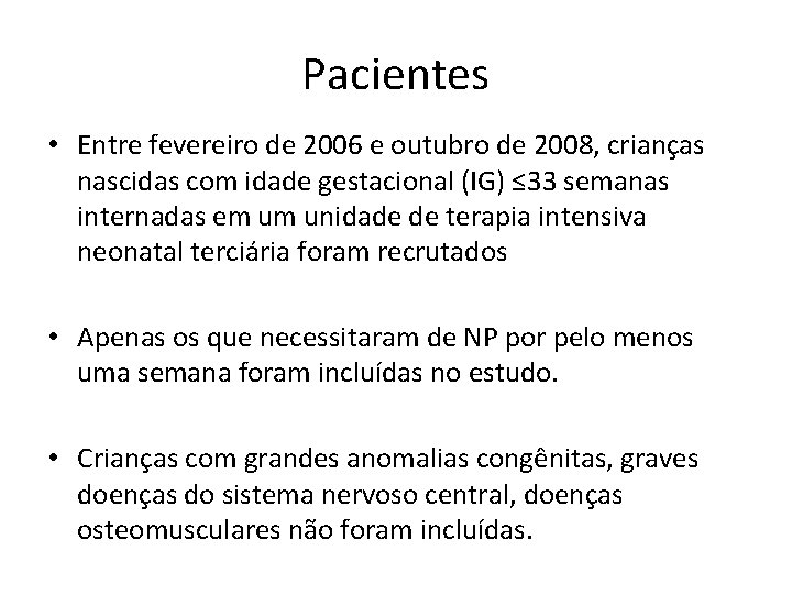 Pacientes • Entre fevereiro de 2006 e outubro de 2008, crianças nascidas com idade