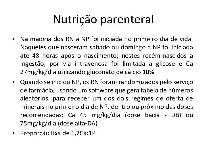 Nutrição parenteral • Na maioria dos RN a NP foi iniciada no primeiro dia