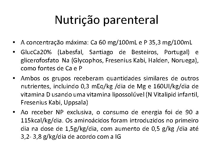Nutrição parenteral • A concentração máxima: Ca 60 mg/100 m. L e P 35,