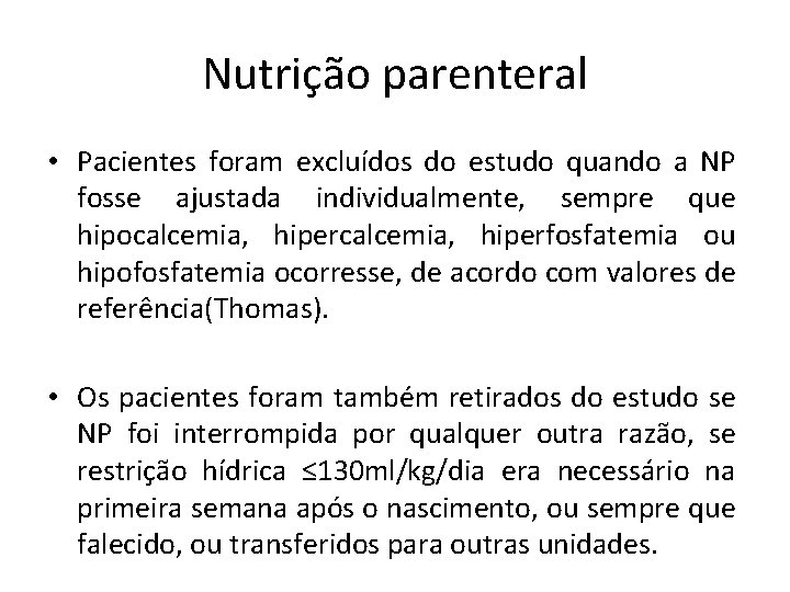 Nutrição parenteral • Pacientes foram excluídos do estudo quando a NP fosse ajustada individualmente,