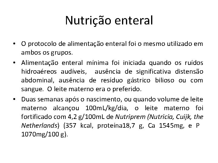 Nutrição enteral • O protocolo de alimentação enteral foi o mesmo utilizado em ambos