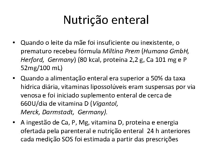 Nutrição enteral • Quando o leite da mãe foi insuficiente ou inexistente, o prematuro