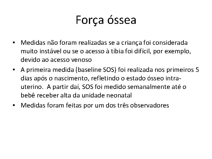 Força óssea • Medidas não foram realizadas se a criança foi considerada muito instável