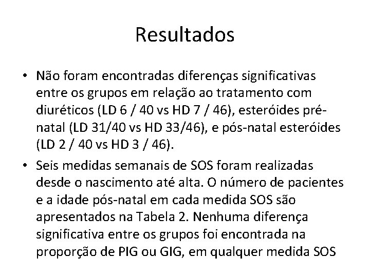 Resultados • Não foram encontradas diferenças significativas entre os grupos em relação ao tratamento