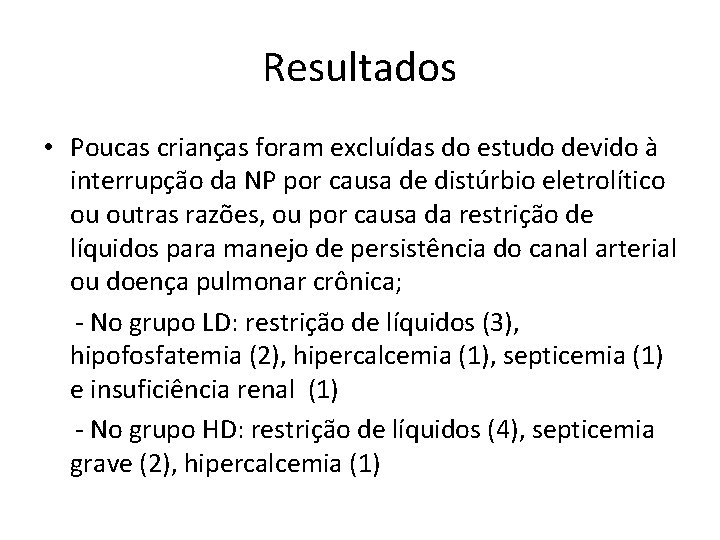 Resultados • Poucas crianças foram excluídas do estudo devido à interrupção da NP por