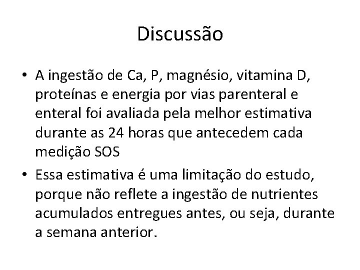Discussão • A ingestão de Ca, P, magnésio, vitamina D, proteínas e energia por