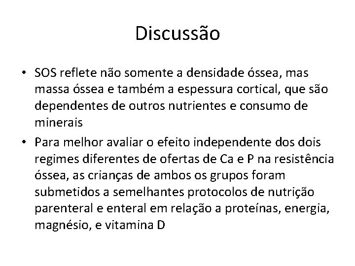 Discussão • SOS reflete não somente a densidade óssea, massa óssea e também a