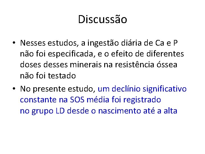 Discussão • Nesses estudos, a ingestão diária de Ca e P não foi especificada,