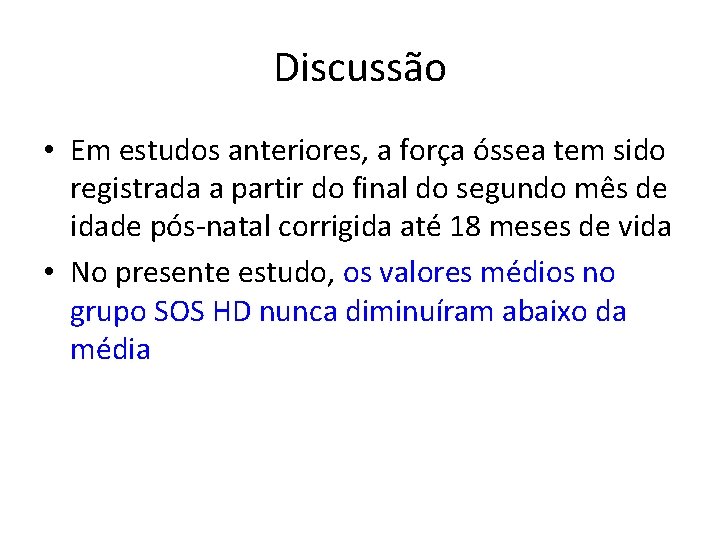 Discussão • Em estudos anteriores, a força óssea tem sido registrada a partir do