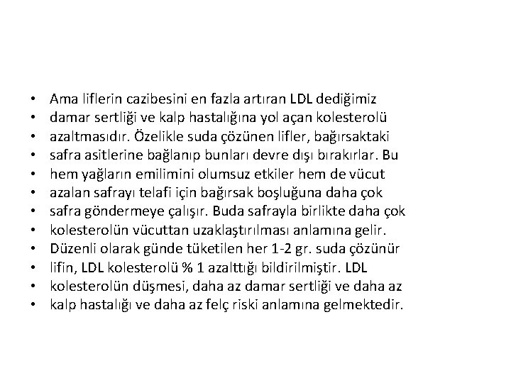  • • • Ama liflerin cazibesini en fazla artıran LDL dediğimiz damar sertliği