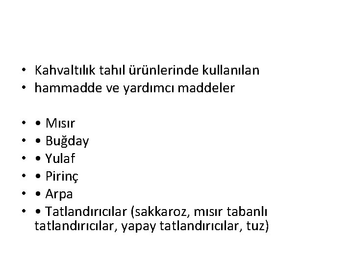  • Kahvaltılık tahıl ürünlerinde kullanılan • hammadde ve yardımcı maddeler • • Mısır