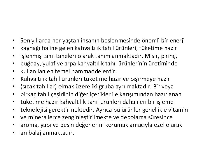  • • • • Son yıllarda her yaştan insanın beslenmesinde önemli bir enerji