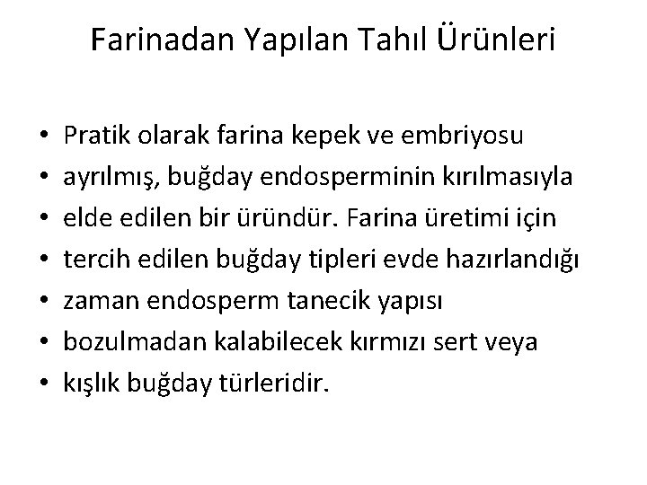 Farinadan Yapılan Tahıl Ürünleri • • Pratik olarak farina kepek ve embriyosu ayrılmış, buğday